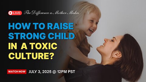 How to Raise a Strong Child in a Toxic Culture?: Ed Tandy McGlasson