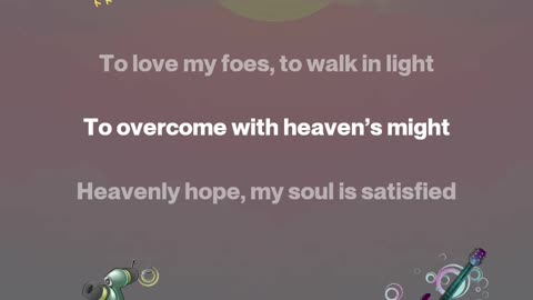 “Heavenly Hope, My Satisfaction”