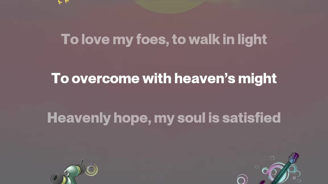 “Heavenly Hope, My Satisfaction”