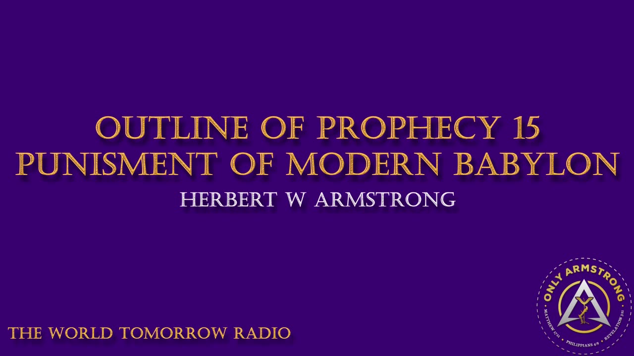 The World Tomorrow Radio- Outline of Prophecy 15