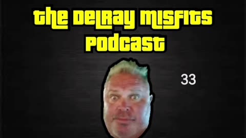 The Delray Misfits Podcast - 33