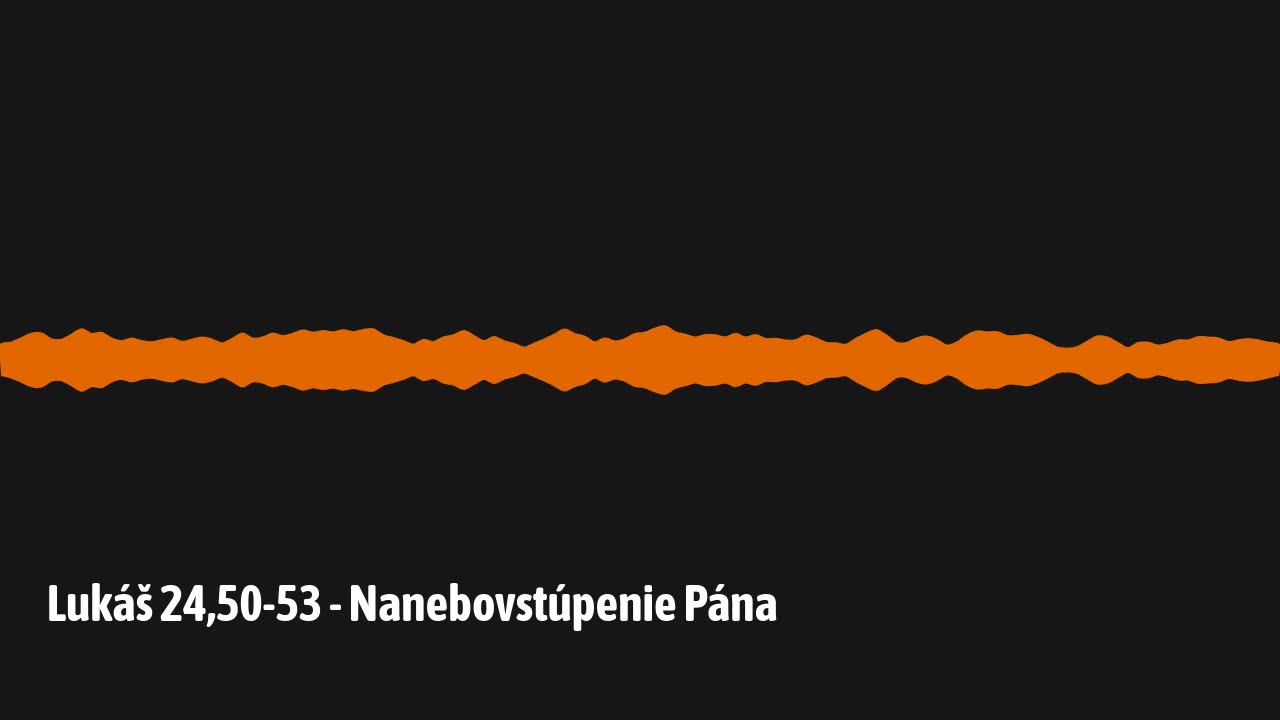 Lukáš 24,50-53 - Nanebovstúpenie Pána