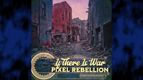 Pixel Rebellion - If There Is War