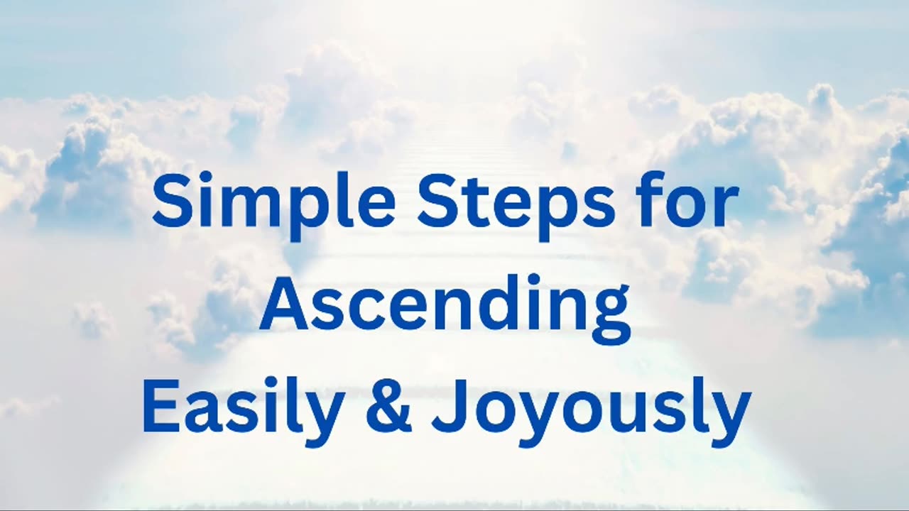 Simple Steps for Ascending Easily & Joyously ∞The 12D Creators, Channeled by Daniel Scranton