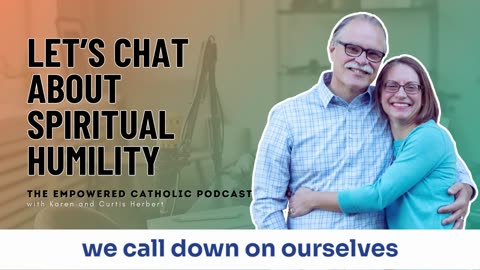 176 | Let’s Chat about Spiritual Humility | The Empowered Catholic Podcast