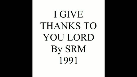 I GIVE THANKS TO YOU LORD 1991