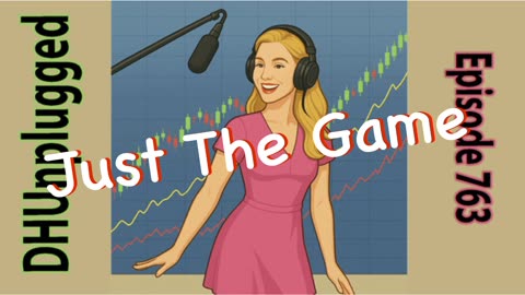 DHUnplugged #763 – Just The Game
