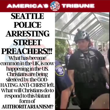 Seattle Police Arrest Christian Preacher Instead of People Harassing Him