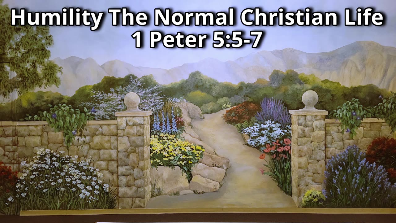 Humility The Normal Christian Life 1 Peter 5:5-7