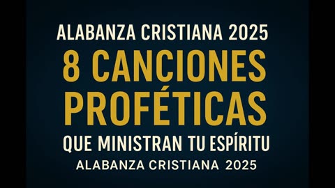 🎙️ Alabanza Cristiana 2025 – 8 Canciones Proféticas Que Ministran Tu Espíritu 🙌🔥