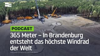 365 Meter – In Brandenburg entsteht das höchste Windrad der Welt
