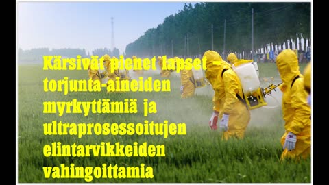 Kärsivät pienet lapset - torjunta-aineiden ja ultraprosessoitujen ruokien myrkyttämiä