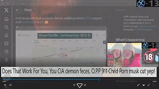 Does That Work For You, You CIA demon feces, O.P.P 911 Child Porn musk cut yep!