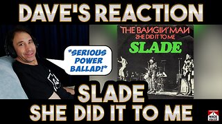 Dave's Reaction: Slade — She Did It To Me