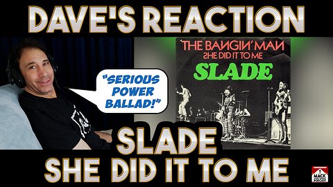 Dave's Reaction: Slade — She Did It To Me