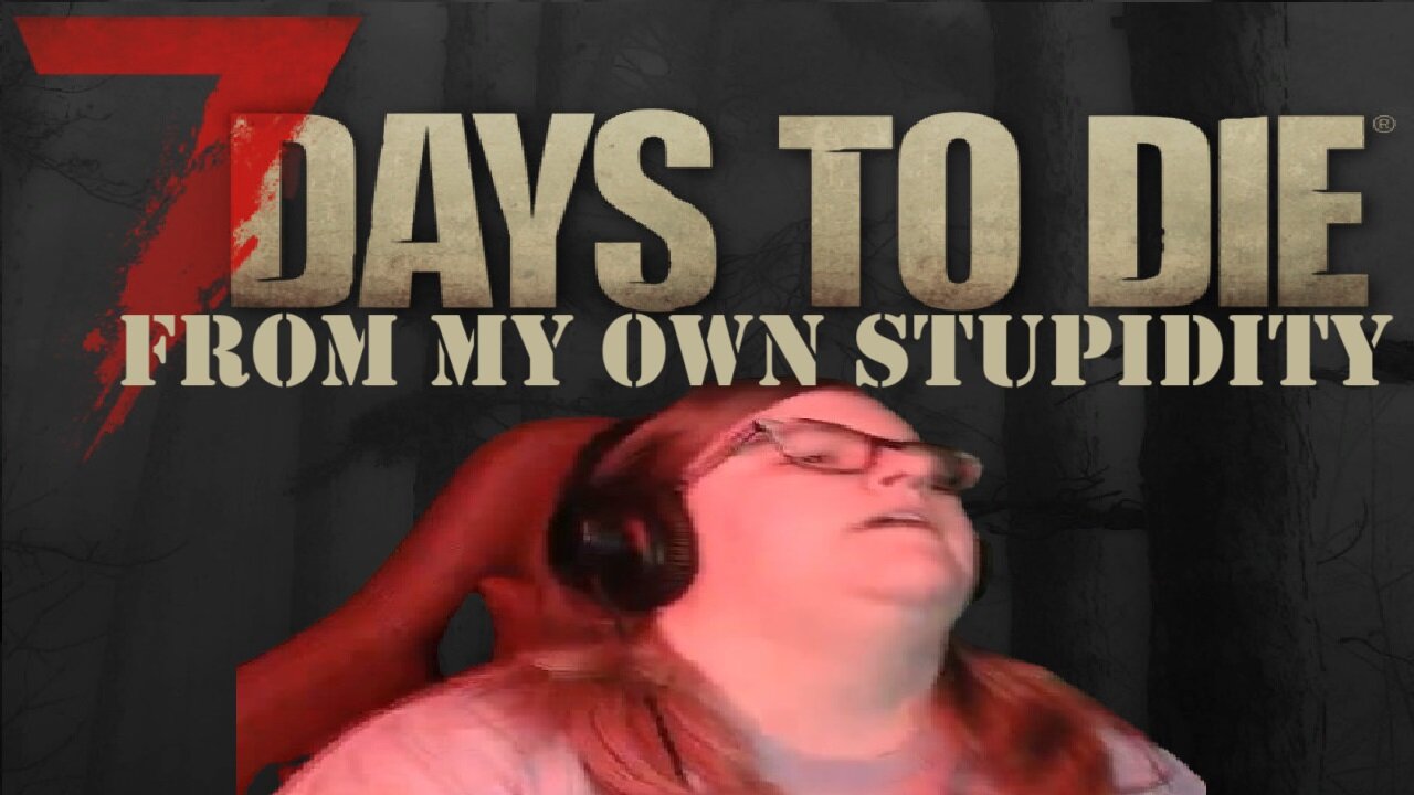 7 DAYS OF SURVIVING MY OWN STUPIDTY - PART 1