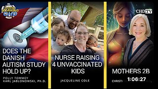 Does the Danish Autism Study Hold Up? + Nurse Raising 4 Unvaccinated Kids + Mothers 2B