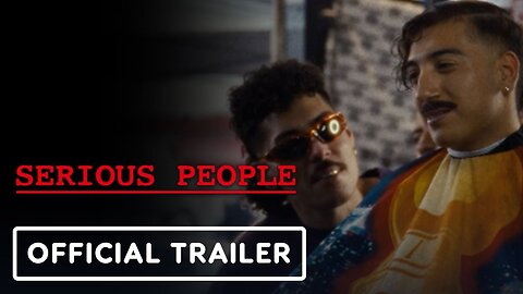 Serious People - Official Trailer (2025)