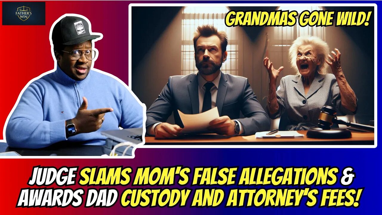 Judge Slams Mom’s False Allegations & Awards Dad Custody and Attorney’s Fees!