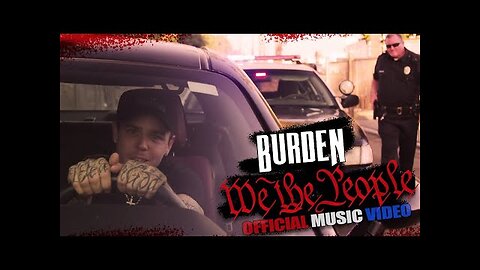 BURDEN: WE THE PEOPLE