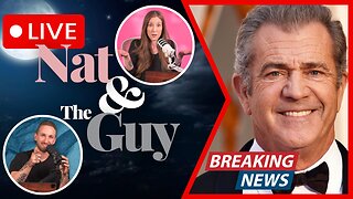 Mel Gibson Says "No More Newsom", And Other News | Nat and The Guy LIVE