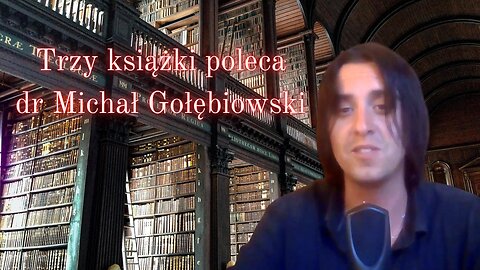Trzy ksiażki poleca dr Michał Gołębiowski