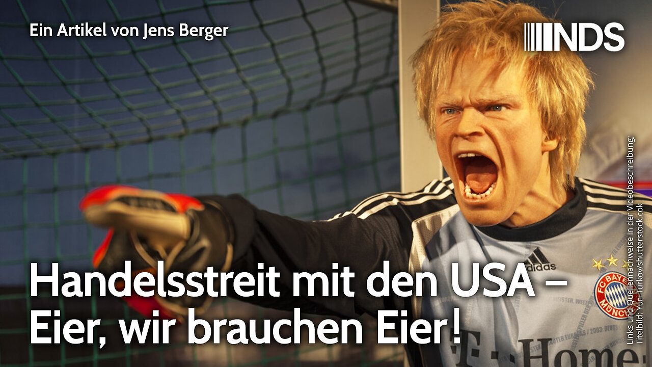 Handelsstreit mit den USA – Eier, wir brauchen Eier! | Jens Berger | NDS-Podcast