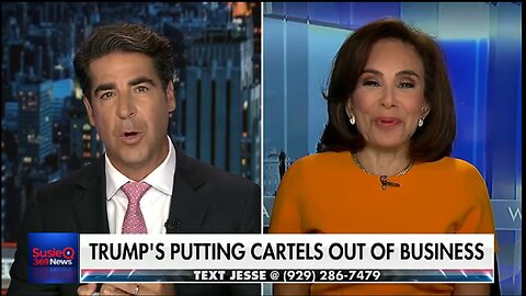 PIRRO: TRUMP'S PUTTING CARTELS OUT OF BUSINESS