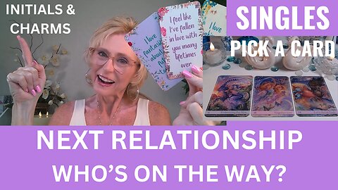 SINGLES 💖YOUR NEXT RELATIONSHIP😯PICK A CARD💖WHO'S ON THE WAY🔮INITIALS & CHARMS 😲🙏💖TIMESTAMPED
