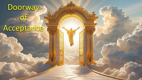 2025_06_15 Living From Our Born-Again spirits Part 22 Doorway of Acceptance