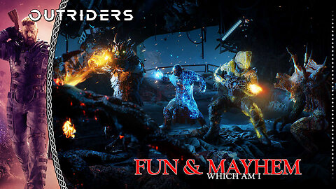 Outriders - Fun & Mayhem which am I