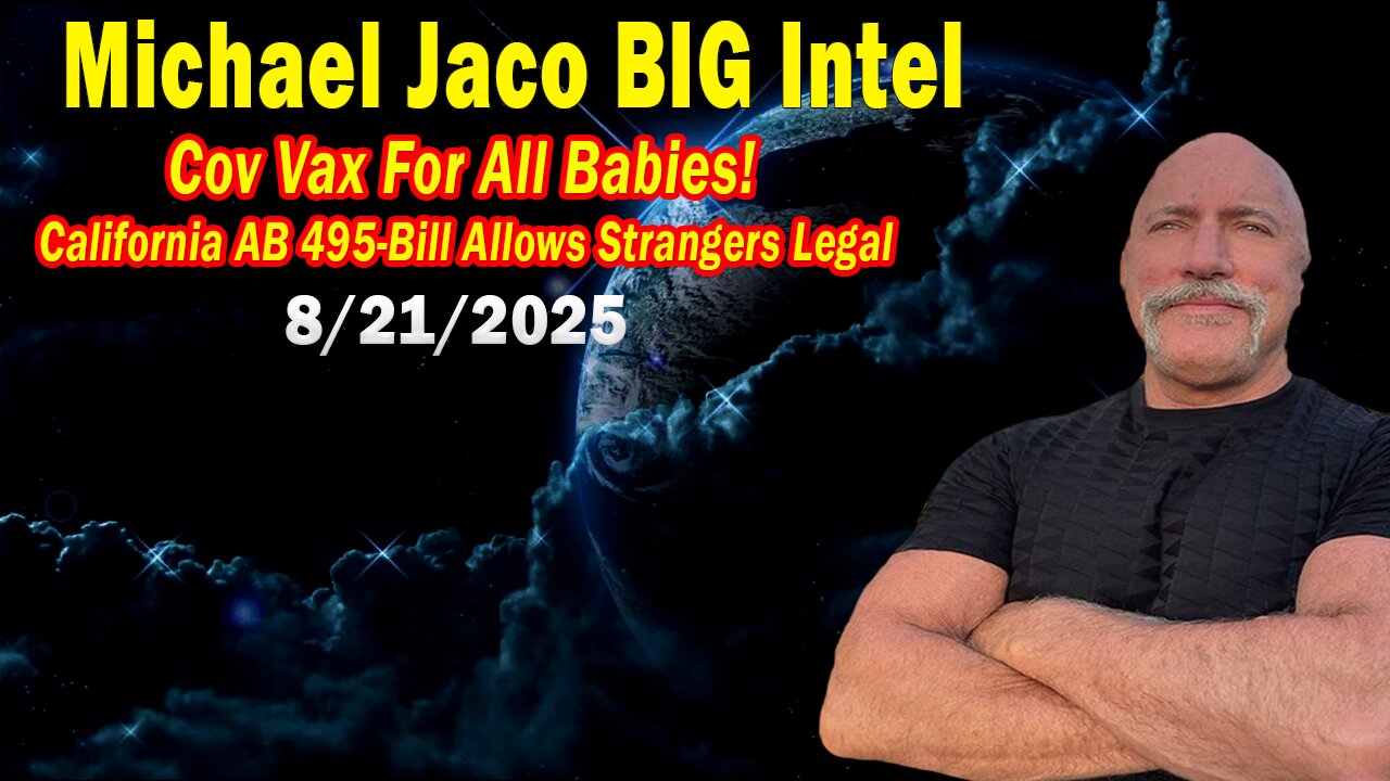 Michael Jaco BIG Intel Aug 21: "Cov Vax For All Babies! Important Update By Michael Jaco & Raphael Conquista"