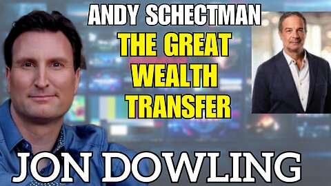 Jon Dowling & Andy Schectman The Great Wealth Transfer & Financial Reset Updates July 2025