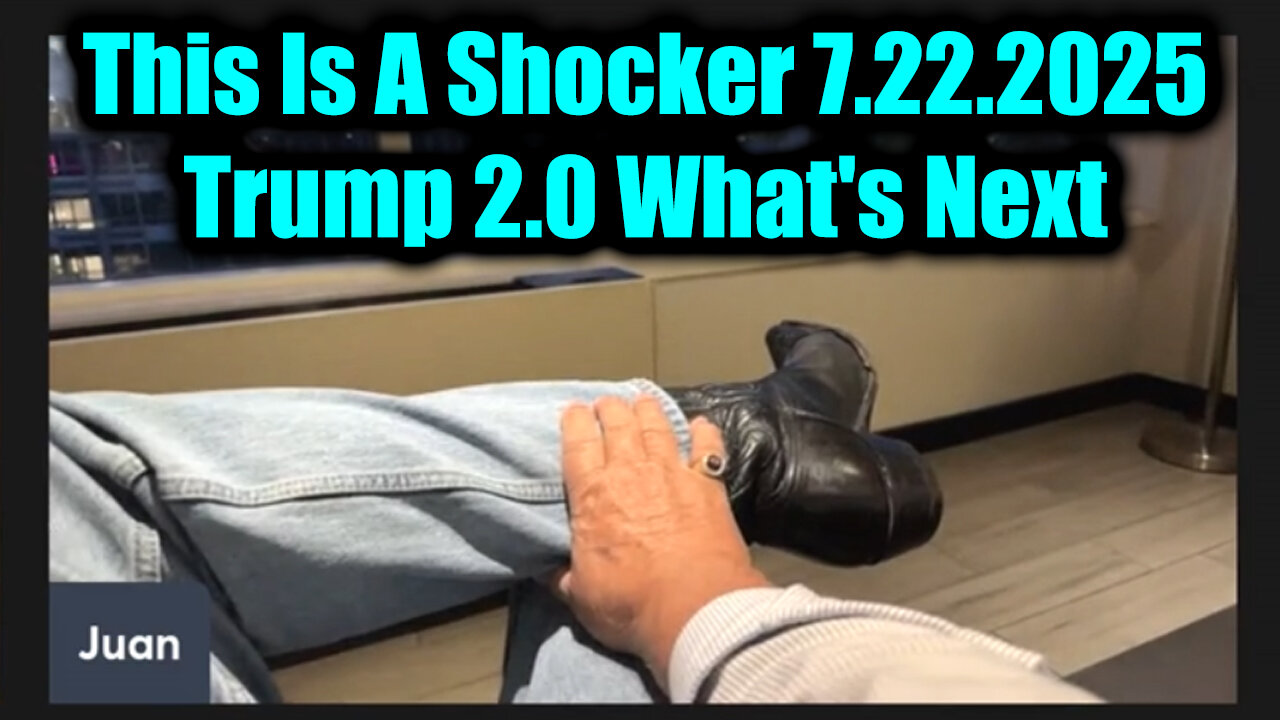 JUAN. Trump 2.0 What's Next. This Is A Shocker. 7-22-25-AT-1PM-CST-15-EST