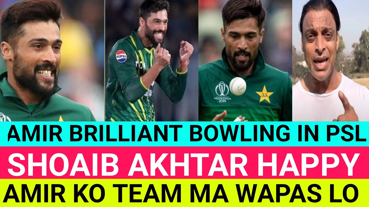 Amir brilliant bowling in psl 10.Shoaib akhtar happy by amir bowling.
