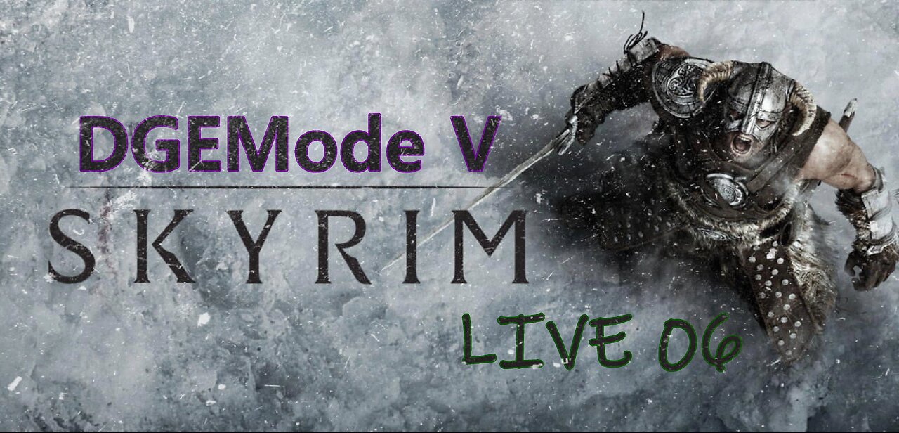 DGEMode V - SKYRIM - LIVE 08