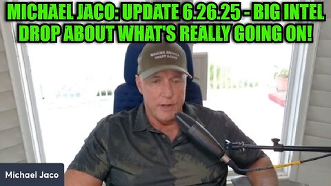 Michael Jaco: Update 6.26.25 - Big Intel Drop About What's Really Going On!