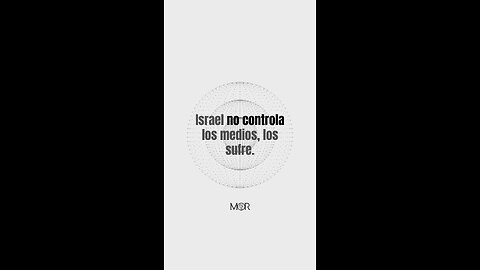 Israel No Controla los Medios, Los Sufre