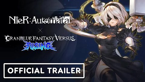 Granblue Fantasy Versus - Rising - Official 2B Gameplay Trailer