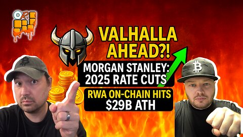 🚨Valhalla Ahead?! Morgan Stanley Sees THREE 2025 Rate CUTS + RWA Onchain Hits $29B ATH!🔥