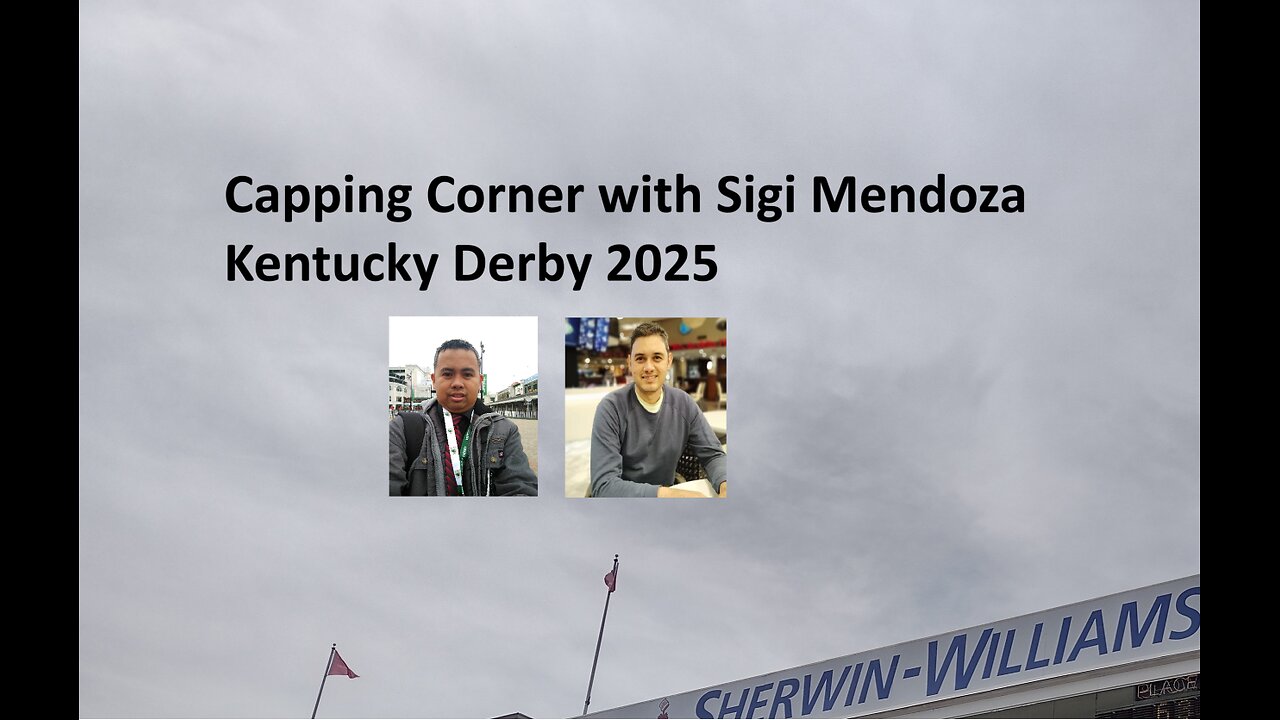 Capping Corner with Sigi - Kentucky Derby 2025 at Churchill Downs - Can a Longshot Win?