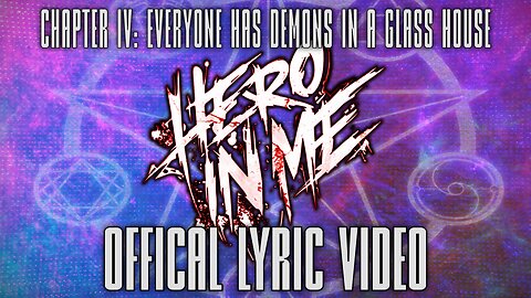 HERO IN ME - "Chapter IV: Everyone Has Demons In A Glass House" OFFICIAL LYRIC VIDEO