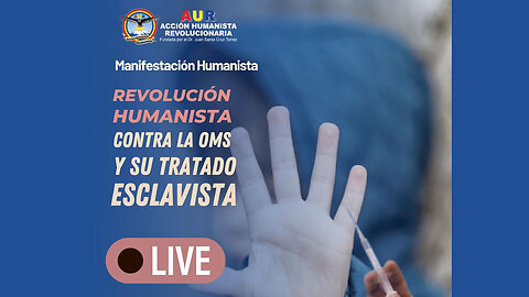 07-06-2025 REVOLUCIÓN HUMANISTA CONTRA LA OMS Y SU TRATADO ESCLAVISTA #LibertadSinVakunas