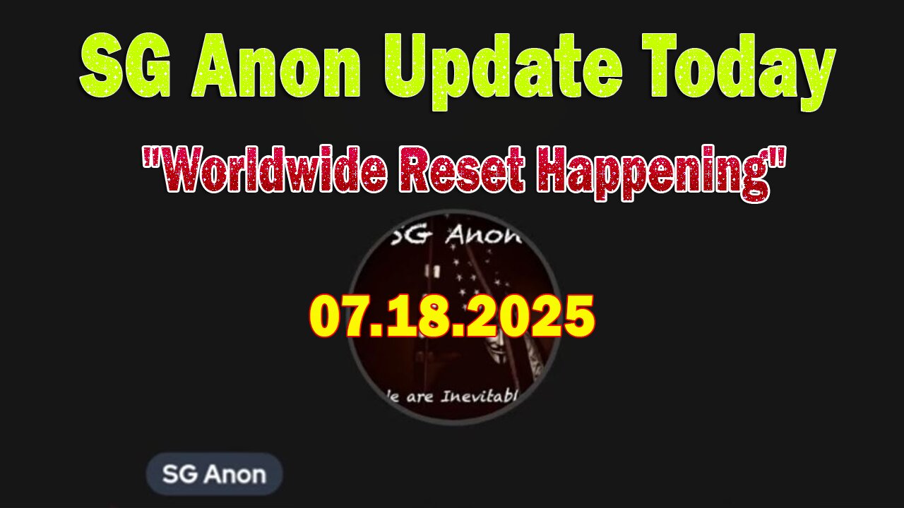 SG Anon & Jon Dowling Update Today 7/19/25: "Worldwide Reset Happening"