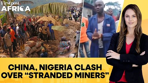 China, Nigeria Faceoff Over Miners "Abducted" in Central African Republic | Firstpost Africa | N18G