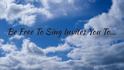 Adult Beginner Singers, Be Free To Sing® Warmly Invites You To...