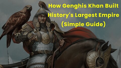 How Genghis Khan Built History's Largest Empire (Simple Guide)