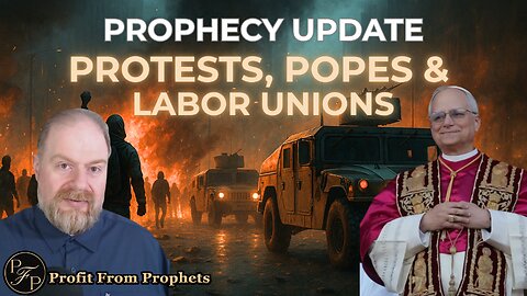LA ICE Protests, Labor Unions & Pope Leo XIV: Prophecy Update!