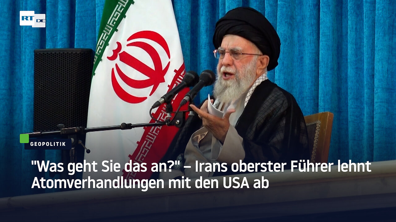 "Was geht Sie das an?" – Irans oberster Führer lehnt Atomverhandlungen mit den USA ab