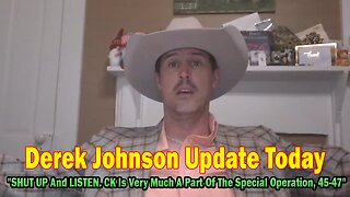 Derek Johnson Update Today Sep 16: "SHUT UP And LISTEN. CK Is Very Much A Part Of The Special Operation, 45-47"